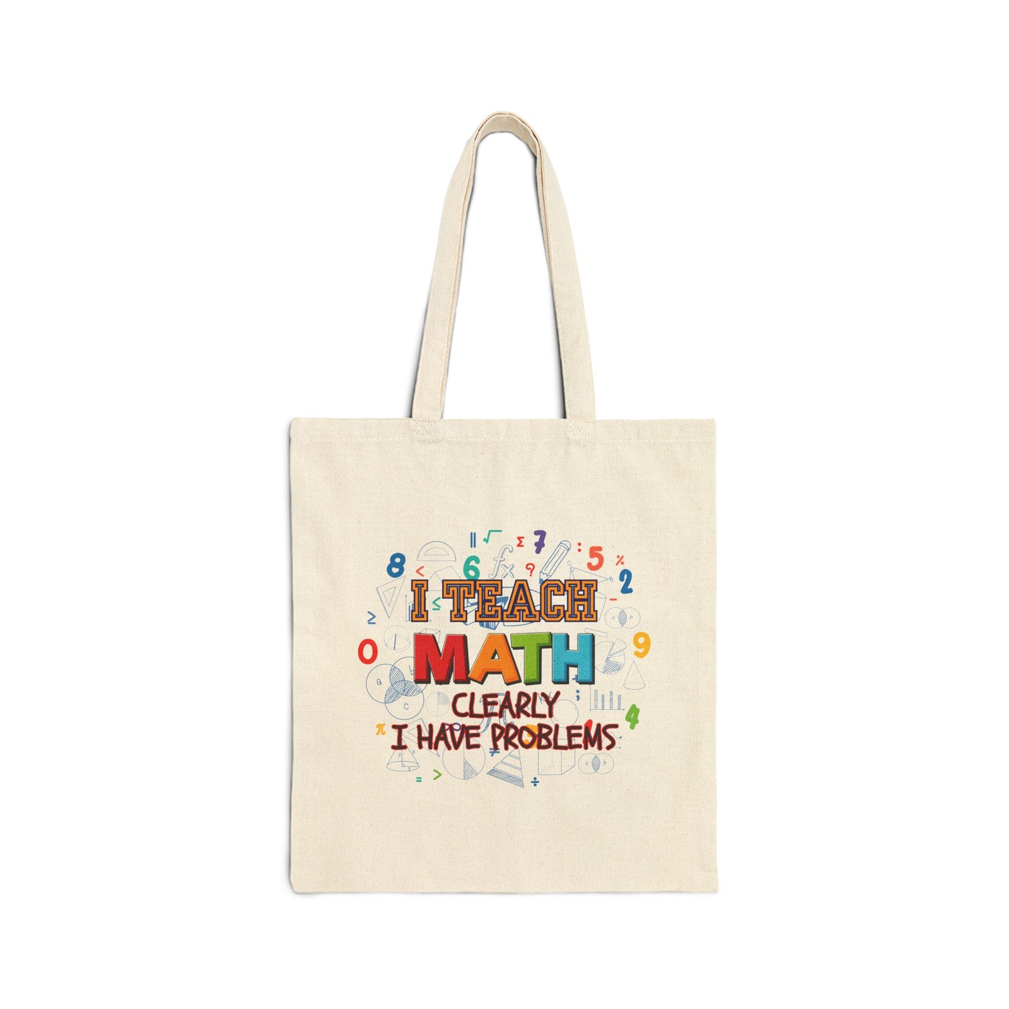 Math Teacher Tote Bag — "I Teach Math, Clearly I Have Problems" Cotton Canvas Grocery/Book Bag